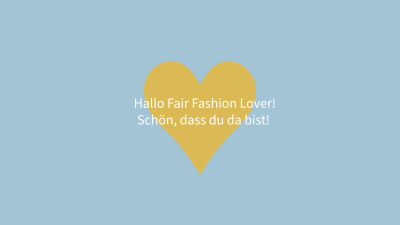 Hallo, Fair Fashion Lover! – Schön, dass du da bist! - Hallo, Fair Fashion Lover! – Schön, dass du da bist!